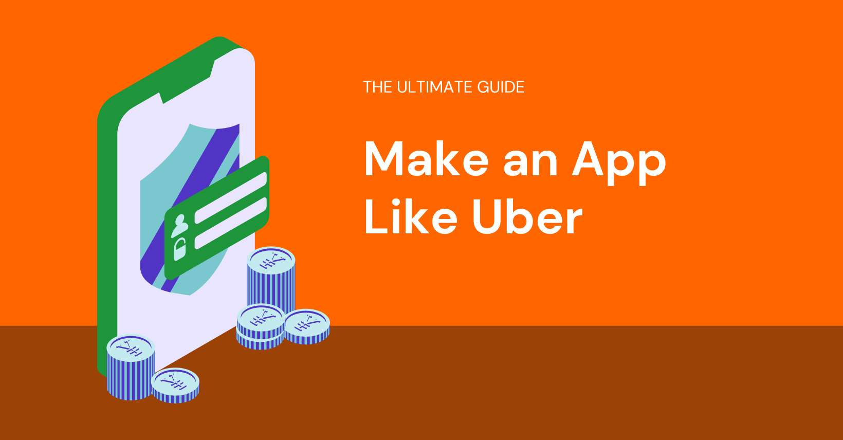 How to Make an App Like Uber: The Ultimate Guide
