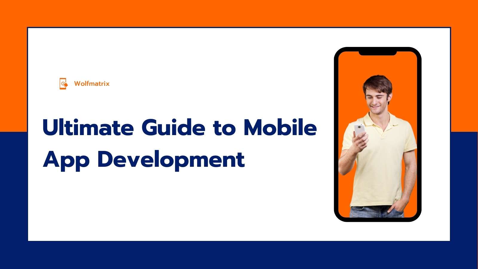 Ultimate Guide to Mobile App Development - Wolfmatrix