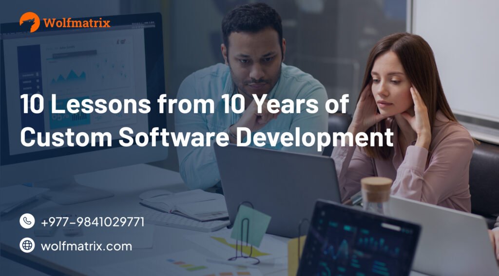 10 Lessons from 10 Years of Custom Software Development by Wolfmatrix